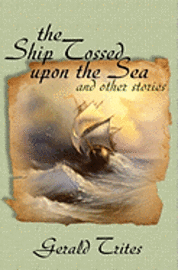 bokomslag The Ship Tossed Upon the Sea and other Stories