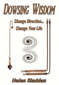 bokomslag Dowsing Wisdom: Change Direction... Change Your Life