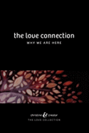 bokomslag The Love Connection: Why We Are Here