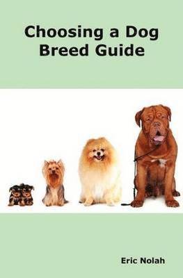 Eric Nolah - Choosing a Dog Breed Guide, Häftad