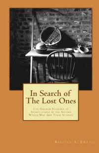 bokomslag In Search of the Lost Ones: The German Soldiers of Transylvania in the Second World War and Their Stories