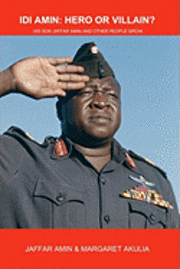 bokomslag Idi Amin: Hero or Villain?: His Son Jaffar Amin and Other People Speak