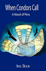 bokomslag When Condors Call: A Novel of Peru