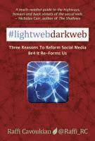 bokomslag Lightweb Darkweb: Three Reasons to Reform Social Media Be4 It Re-Forms Us