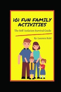 bokomslag 101 Fun Family Activities: The Self-Isolation Survival Guide