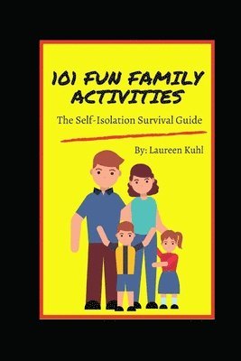 Laureen Kuhl, Maureen Reese - 101 Fun Family Activities: The Self-Isolation Survival Guide, Häftad