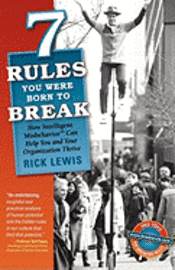 bokomslag 7 Rules You Were Born to Break: How Intelligent Misbehavior Can Help You and Your Organization Thrive