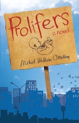 Michael William O'Malley - Prolifers a Novel, Häftad. Tillgänglighet: Lägg i varukorg