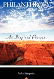 Mike Skrypnek - Philanthropy; an INSPIRED Process, Inbunden