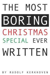 bokomslag The Most Boring Christmas Special Ever Written: An Adventureless and Nearly Choiceless Pick-Your-Path Novella