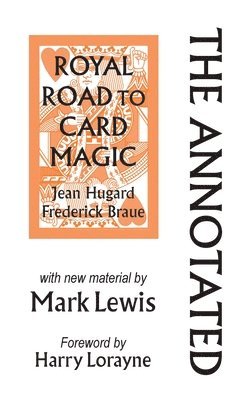 Mark Lewis - Annotated Royal Road to Card Magic, Inbunden