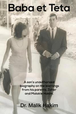 Baba et Teta: A Sons unauthorized biography on the learnings from his parents, Zoher and Malakie Hakim. 1