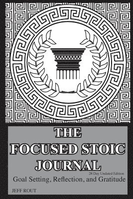 The Focused Stoic Journal 28 Day Undated Edition 1