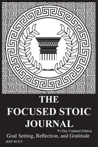 bokomslag The Focused Stoic Journal 91 Day Undated Edition