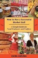 bokomslag How to Run a Successful Market Stall: A Simple Guide for Food Producers and Crafters