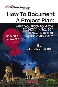 Glen Ford Pmp - How to Document a Project Plan: What You Need to Know to Design a Project Management Plan Quickly and Easily, Häftad