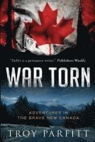 bokomslag War Torn: Adventures in the Brave New Canada