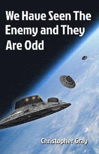Christopher Gray - We Have Seen The Enemy and They Are Odd, Häftad