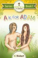 bokomslag A is for Adam: Growing Up In Christ for Pre-readers
