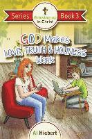 bokomslag God Makes Love, Truth, and Holiness Work: Facts and Fictions for Pre-puberty Tweens in a Messed-up World
