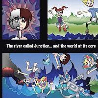 The river called junction and the world at its core 1