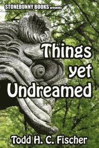 bokomslag Things Yet Undreamed: Mythos Tales