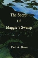 bokomslag The Secret of Maggie's Swamp