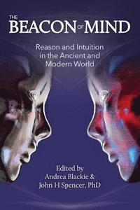 bokomslag The Beacon of Mind: Reason and Intuition in the Ancient and Modern World