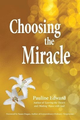 Pauline Edward - Choosing the Miracle, Häftad