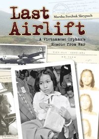 bokomslag Last Airlift: A Vietnamese Orphan's Rescue from War