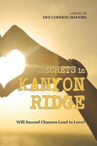 bokomslag Secrets in Kanyon Ridge: Will Second Chances Lead to Love?