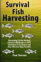 bokomslag Survival Fish Harvesting: Harvesting Fish for Survival Protein in Wilderness or SHTF Situtions in the Easiest Way Possible