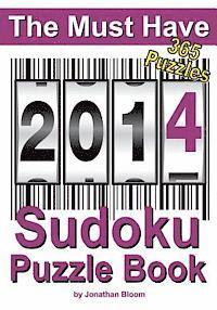bokomslag The Must Have 2014 Sudoku Puzzle Book: 365 Sudoku Puzzles. A puzzle a day to challenge you every day of the year. 5 difficulty levels.