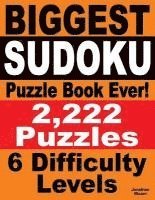 Biggest Sudoku Puzzle Book Ever: 2,222 Sudoku Puzzles - 6 difficulty levels 1