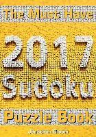 Jonathan Bloom - The Must Have 2017 Sudoku Puzzle Book: 365 daily sudoku puzzle book for 2017 sudoku. Sudoku puzzles for every day of the year. 365 Sudoku Games - 5 le, Häftad
