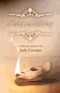 A Lamp at Midday: A Collection of Poetry 1