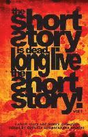 bokomslag The Short Story is Dead, Long Live The Short Story!