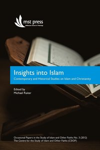 bokomslag Insights into Islam: Contemporary and Historical Studies on Islam and Christianity. Occasional Papers in the Study of Islam and Other Faiths No.3 (201
