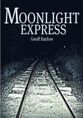 Geoff Barlow - Moonlight Express, Häftad