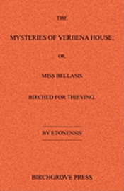bokomslag The Mysteries of Verbena House; or, Miss Bellasis Birched for Thieving