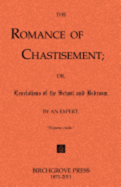 bokomslag The Romance of Chastisement; or, Revelations of the School and Bedroom.