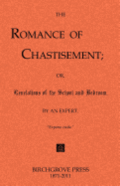 The Romance of Chastisement; or, Revelations of the School and Bedroom. 1