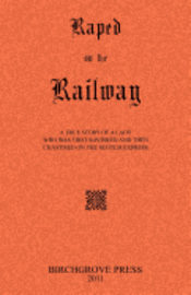 bokomslag Raped on the Railway A True Story of a Lady who was First Ravished and then Chastised on the Scotch Express