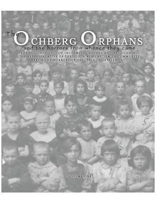 The Ochberg Orphans and the horrors from whence they came: The rescue in 1921 of 181 Jewish Orphans by Isaac Ochberg, the representative of the South 1