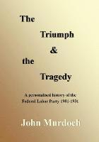 John R Murdoch - Triumph and the Tragedy, Häftad
