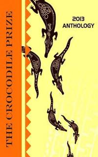 bokomslag The Crocodile Prize Anthology 2013