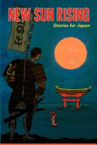 bokomslag New Sun Rising: Stories for Japan: New Sun Rising: Stories for Japan