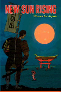 Annie Evett, Michelle Goode - New Sun Rising: Stories for Japan: New Sun Rising: Stories for Japan, Häftad