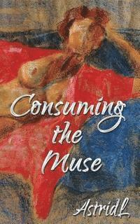 bokomslag Consuming the Muse: erotic tales