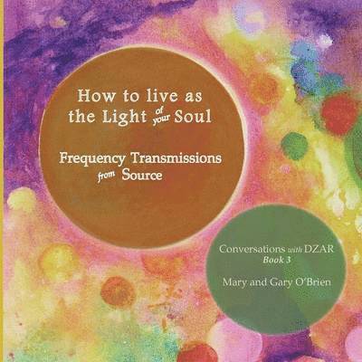 How to live as the Light of your Soul 1